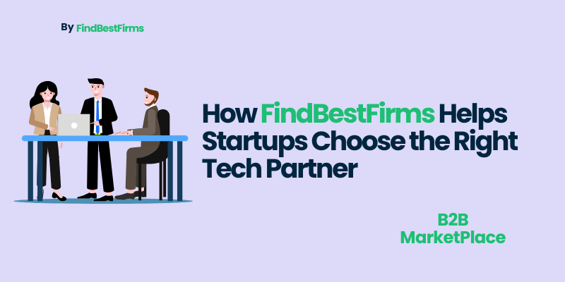 How FindBestFirms Helps Startups Choose the Right Tech Partner